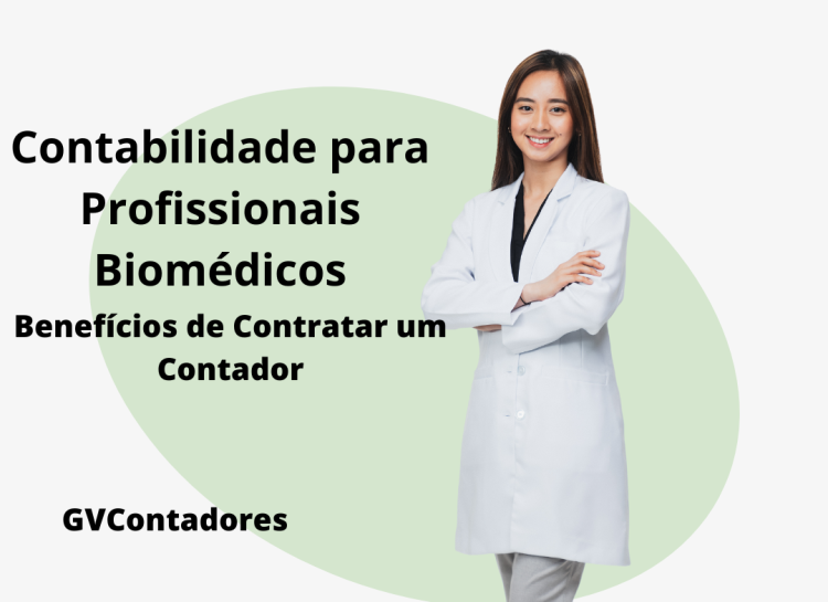 Contabilidade para Profissionais Biomédicos: Benefícios de Contratar um Contador