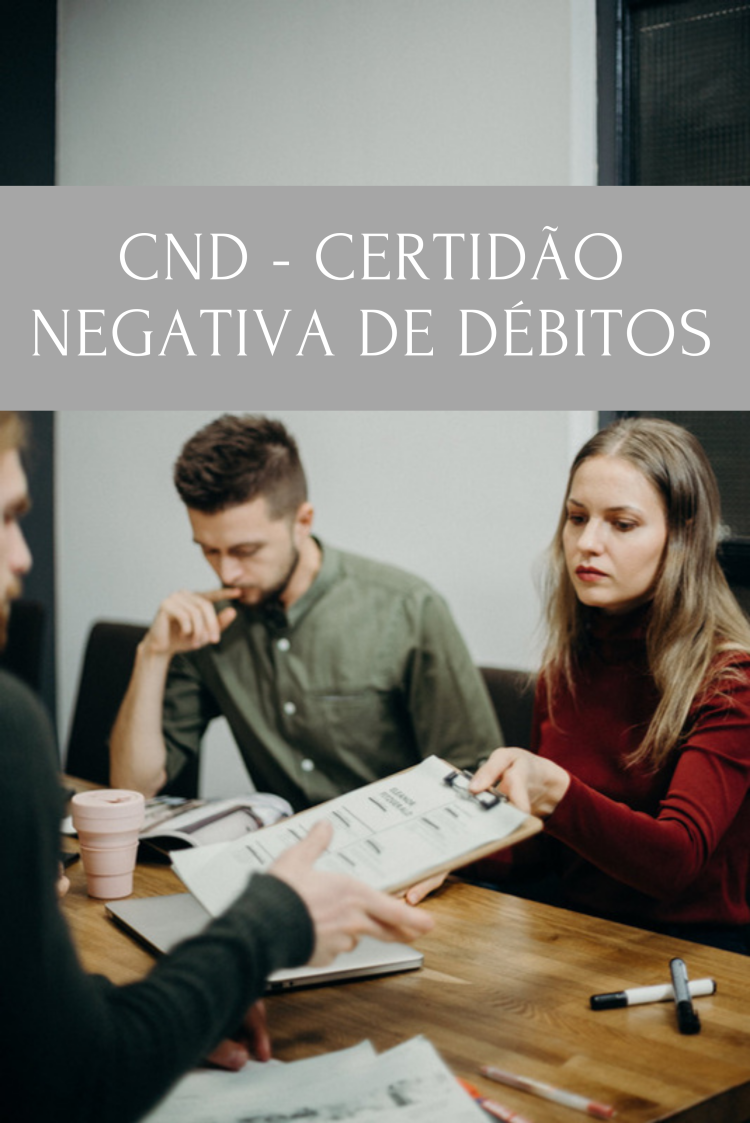 Desvendando o mistério do CND – Certidão Negativa de Débitos